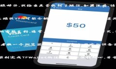 很抱歉，您在注册TPWallet时遇到了问题。我们可以