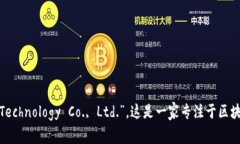 TP Wallet的全称是“TP Wallet Technology Co., Ltd.”。这